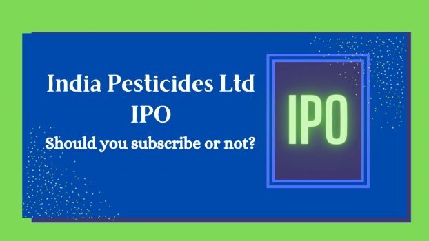 India Pesticides Ltd IPO Should you subscribe or not